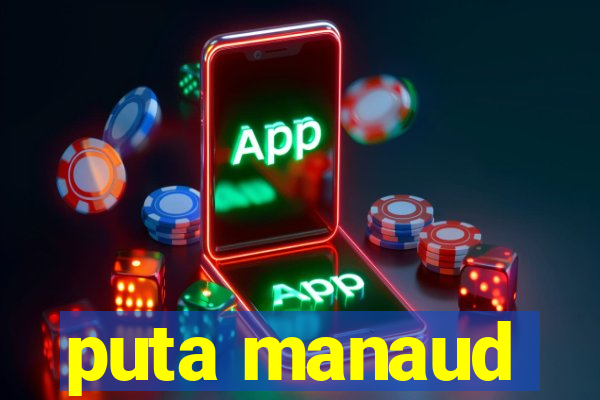 puta manaud